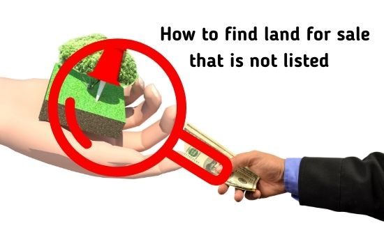 How to find land for sale that is not listed