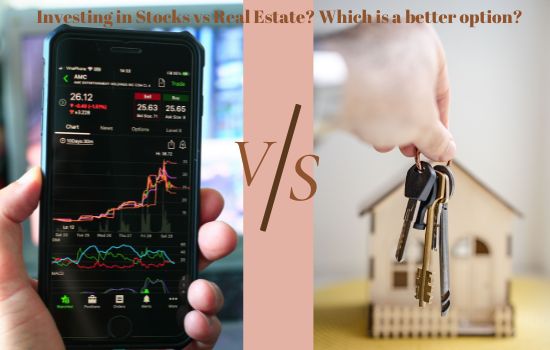 Investing in Stocks vs Real Estate? Which is a better option?
