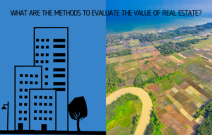 What are the methods to evaluate the value of real estate?