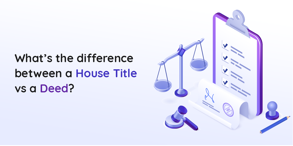 What’s the difference between a house title Vs. a deed?