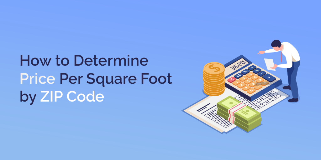 How to Determine Price Per Square Foot by ZIP Code